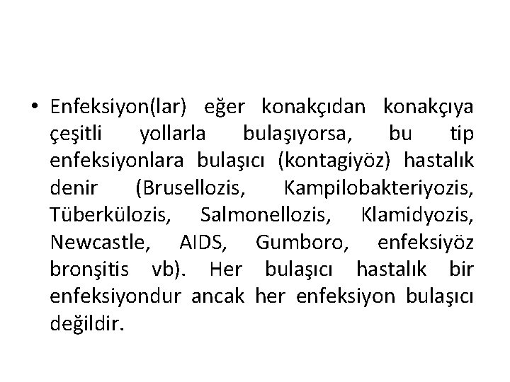  • Enfeksiyon(lar) eğer konakçıdan konakçıya çeşitli yollarla bulaşıyorsa, bu tip enfeksiyonlara bulaşıcı (kontagiyöz)