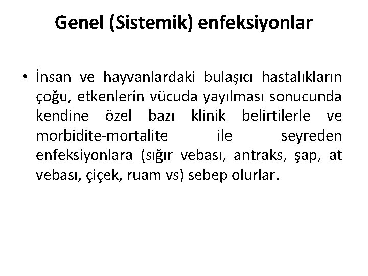 Genel (Sistemik) enfeksiyonlar • İnsan ve hayvanlardaki bulaşıcı hastalıkların çoğu, etkenlerin vücuda yayılması sonucunda