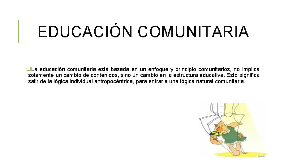 EDUCACIÓN COMUNITARIA q. La educación comunitaria está basada en un enfoque y principio comunitarios, EDUCACIÓN COMUNITARIA q. La educación comunitaria está basada en un enfoque y principio comunitarios,