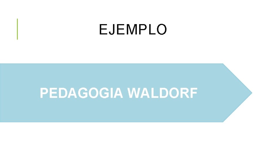 EJEMPLO PEDAGOGIA WALDORF EJEMPLO PEDAGOGIA WALDORF