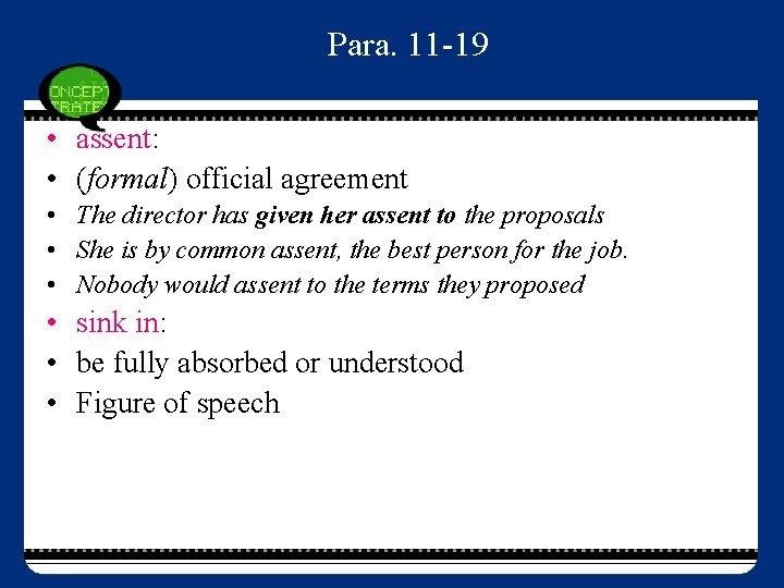 Para. 11 -19 • assent: • (formal) official agreement • The director has given