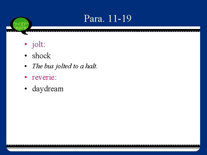 Para. 11 -19 • jolt: • shock • The bus jolted to a halt.