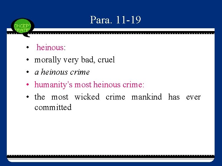 Para. 11 -19 • • • heinous: morally very bad, cruel a heinous crime