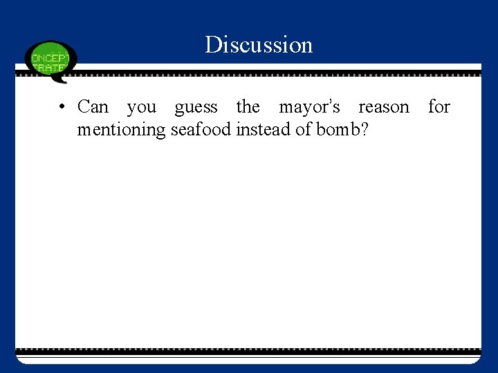 Discussion • Can you guess the mayor’s reason for mentioning seafood instead of bomb?