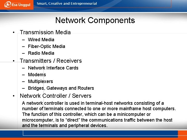 Network Components • Transmission Media – Wired Media – Fiber-Optic Media – Radio Media