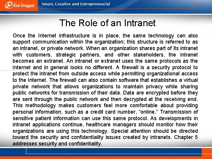 The Role of an Intranet Once the Internet infrastructure is in place, the same