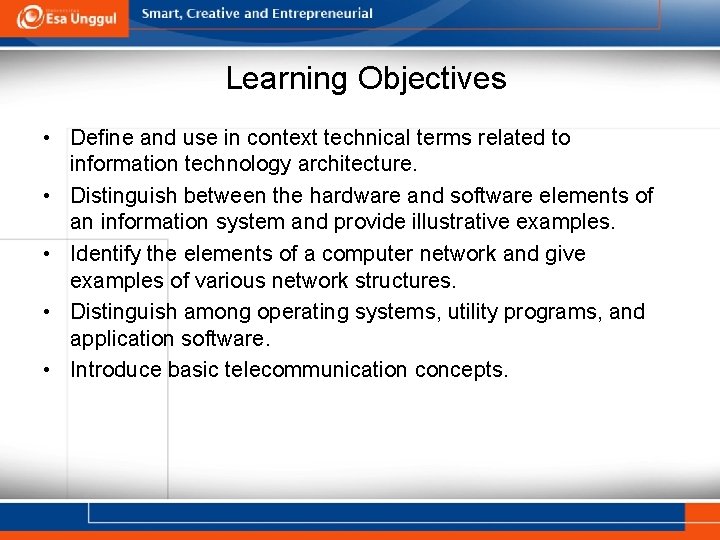 Learning Objectives • Deﬁne and use in context technical terms related to information technology
