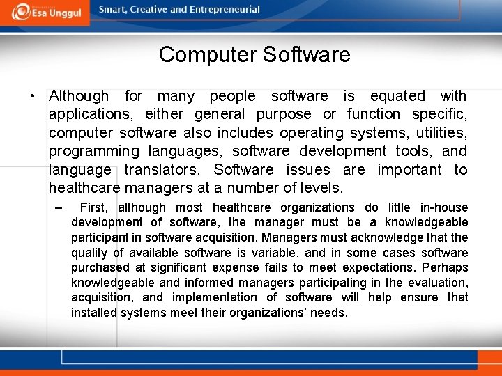 Computer Software • Although for many people software is equated with applications, either general