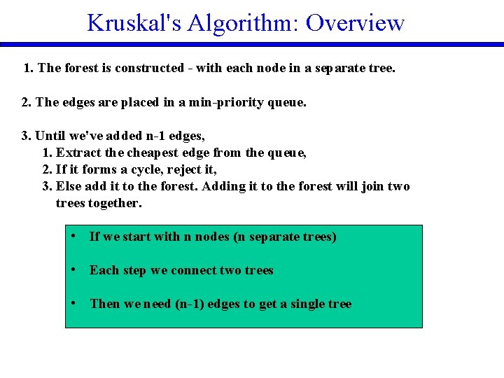 Kruskal's Algorithm: Overview 1. The forest is constructed - with each node in a