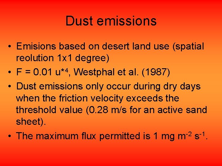 Dust emissions • Emisions based on desert land use (spatial reolution 1 x 1