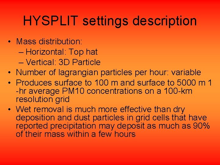 HYSPLIT settings description • Mass distribution: – Horizontal: Top hat – Vertical: 3 D