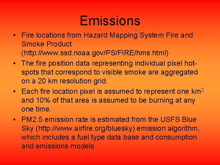 Emissions • Fire locations from Hazard Mapping System Fire and Smoke Product (http: //www.