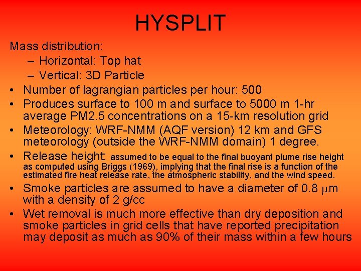 HYSPLIT Mass distribution: – Horizontal: Top hat – Vertical: 3 D Particle • Number