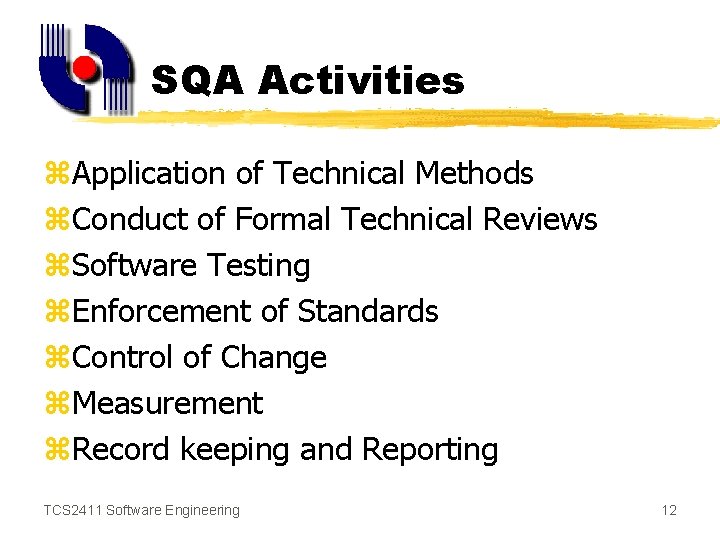 SQA Activities z. Application of Technical Methods z. Conduct of Formal Technical Reviews z.