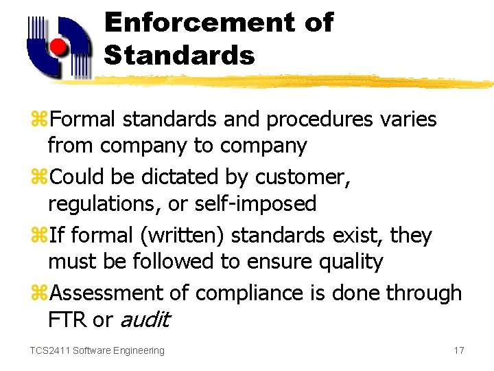 Enforcement of Standards z. Formal standards and procedures varies from company to company z.