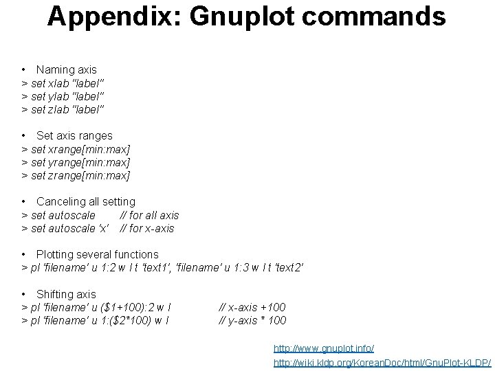 Appendix: Gnuplot commands • Naming axis > set xlab "label" > set ylab "label"