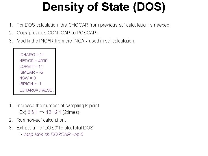 Density of State (DOS) 1. For DOS calculation, the CHGCAR from previous scf calculation