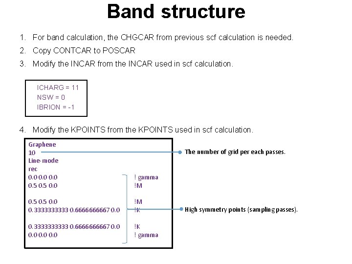 Band structure 1. For band calculation, the CHGCAR from previous scf calculation is needed.