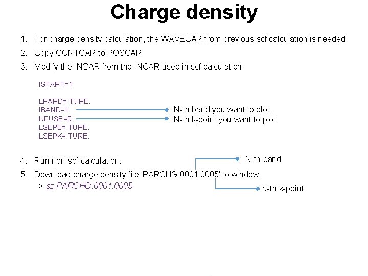 Charge density 1. For charge density calculation, the WAVECAR from previous scf calculation is