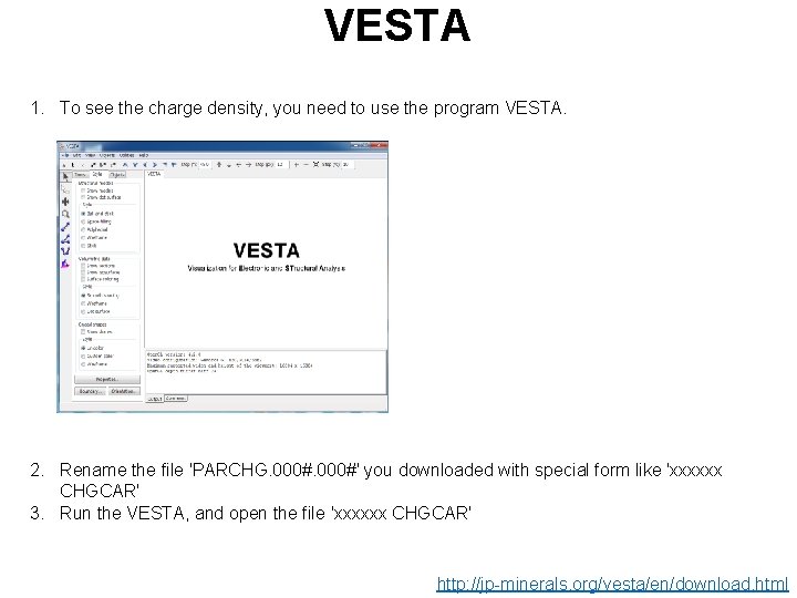 VESTA 1. To see the charge density, you need to use the program VESTA.