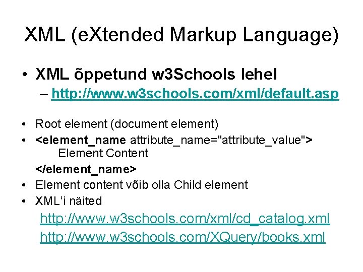 XML (e. Xtended Markup Language) • XML õppetund w 3 Schools lehel – http: