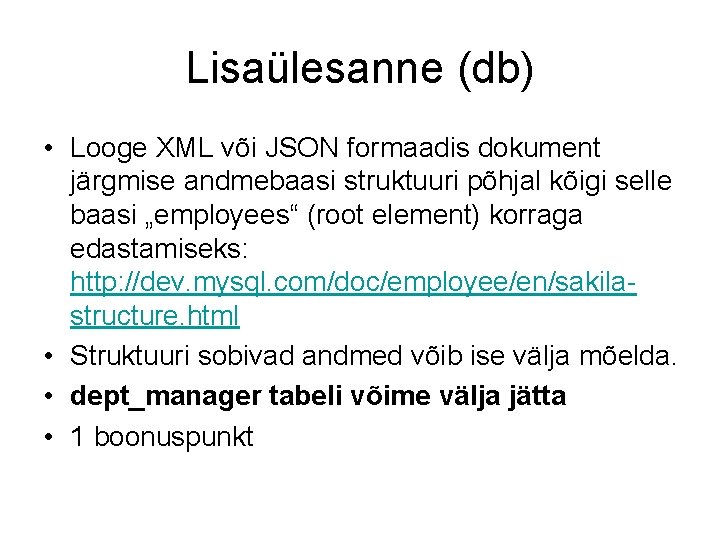 Lisaülesanne (db) • Looge XML või JSON formaadis dokument järgmise andmebaasi struktuuri põhjal kõigi