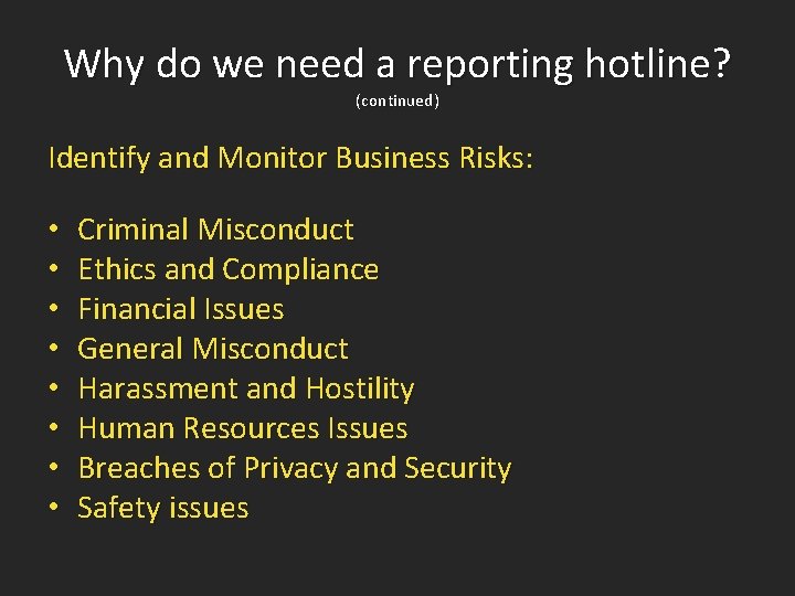 Why do we need a reporting hotline? (continued) Identify and Monitor Business Risks: •