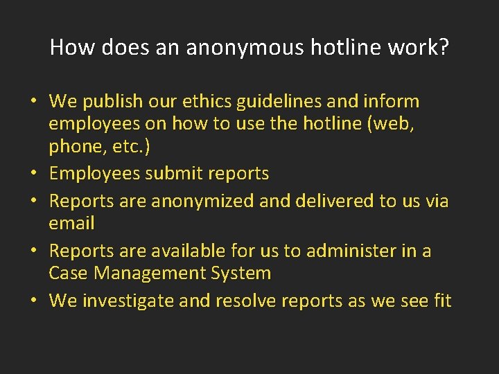 How does an anonymous hotline work? • We publish our ethics guidelines and inform