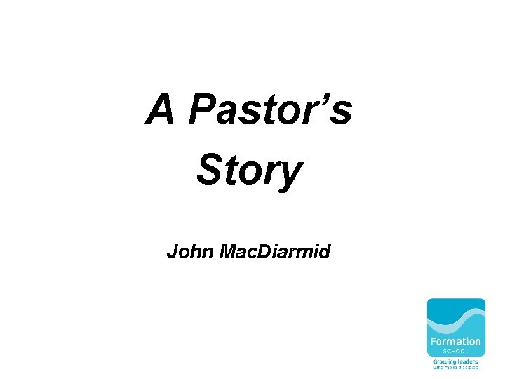 A Pastor’s Story John Mac. Diarmid 