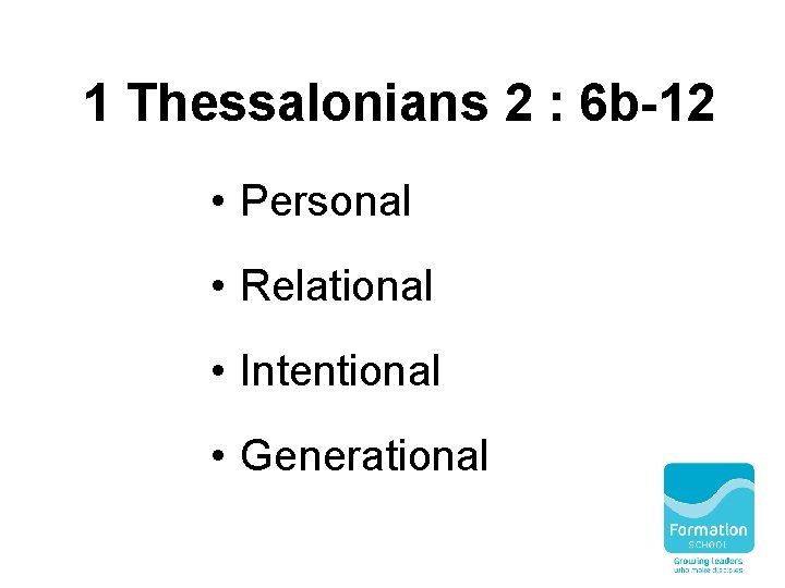 1 Thessalonians 2 : 6 b-12 • Personal • Relational • Intentional • Generational