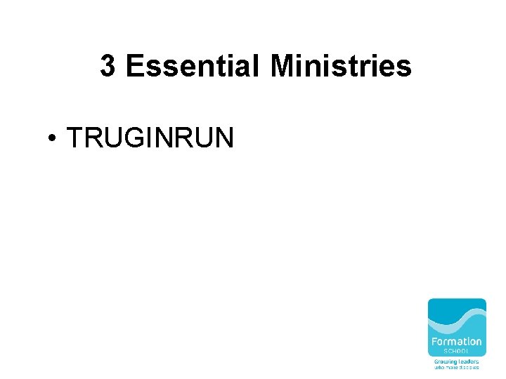 3 Essential Ministries • TRUGINRUN 