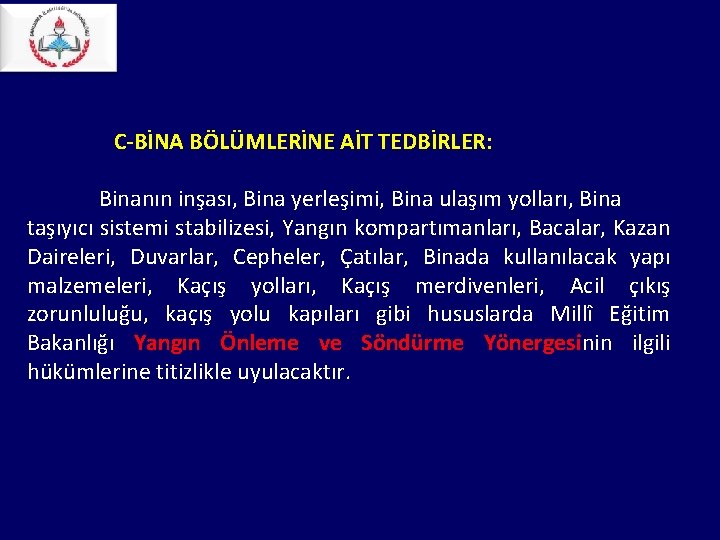 C-BİNA BÖLÜMLERİNE AİT TEDBİRLER: Binanın inşası, Bina yerleşimi, Bina ulaşım yolları, Bina taşıyıcı C-BİNA BÖLÜMLERİNE AİT TEDBİRLER: Binanın inşası, Bina yerleşimi, Bina ulaşım yolları, Bina taşıyıcı