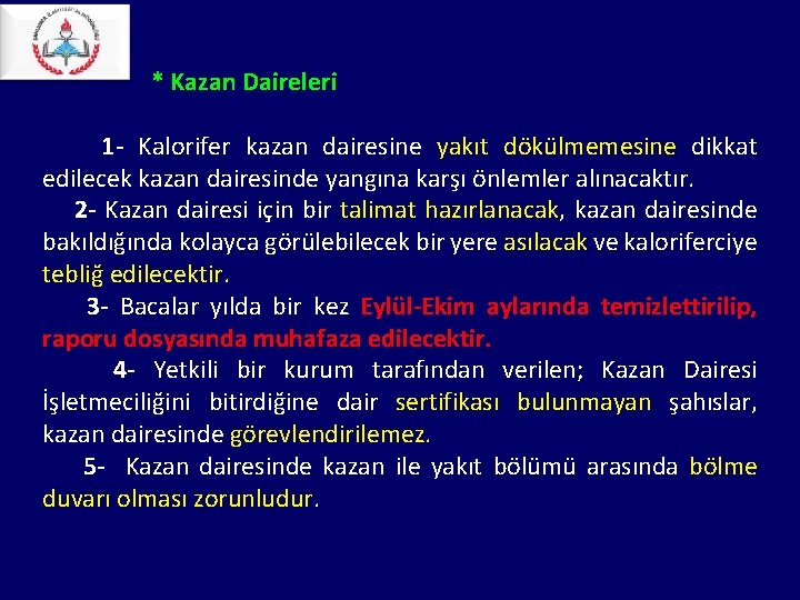 * Kazan Daireleri 1 - Kalorifer kazan dairesine yakıt dökülmemesine dikkat edilecek kazan * Kazan Daireleri 1 - Kalorifer kazan dairesine yakıt dökülmemesine dikkat edilecek kazan