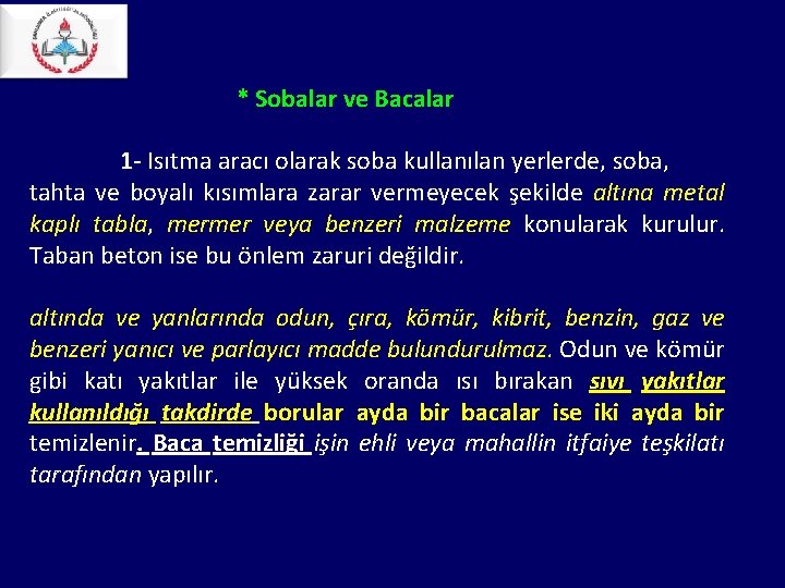 * Sobalar ve Bacalar 1 - Isıtma aracı olarak soba kullanılan yerlerde, soba, * Sobalar ve Bacalar 1 - Isıtma aracı olarak soba kullanılan yerlerde, soba,
