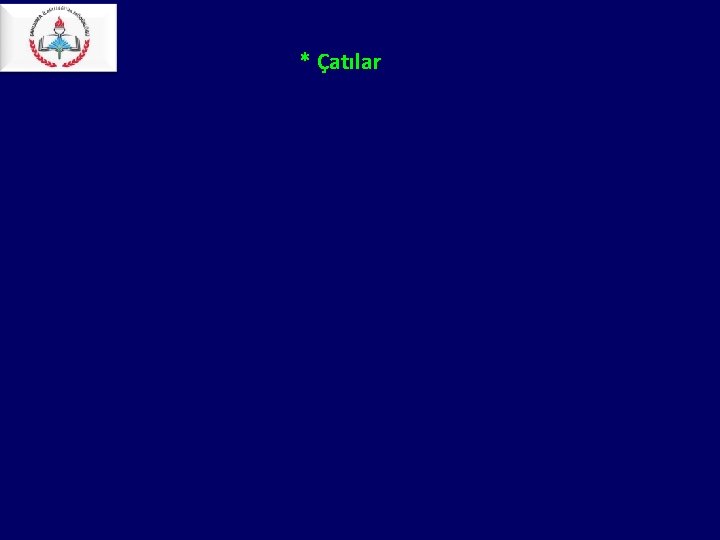 * Çatılar * Çatılar