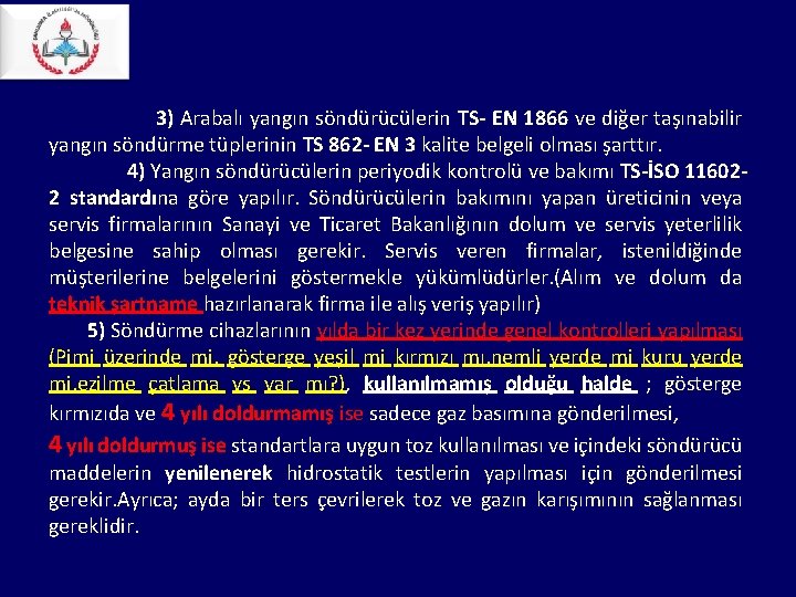 3) Arabalı yangın söndürücülerin TS- EN 1866 ve diğer taşınabilir yangın söndürme tüplerinin 3) Arabalı yangın söndürücülerin TS- EN 1866 ve diğer taşınabilir yangın söndürme tüplerinin