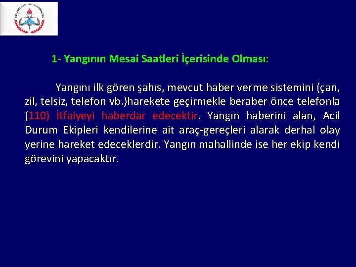 1 - Yangının Mesai Saatleri İçerisinde Olması: Yangını ilk gören şahıs, mevcut haber 1 - Yangının Mesai Saatleri İçerisinde Olması: Yangını ilk gören şahıs, mevcut haber