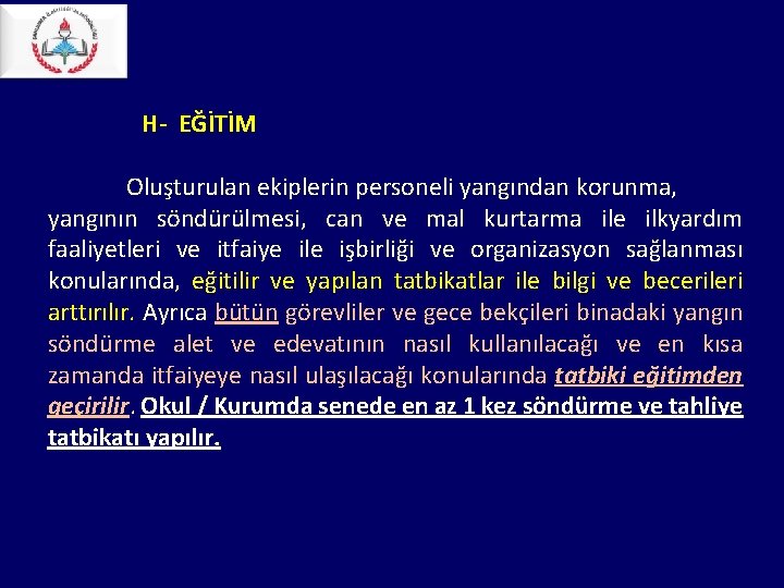 H- EĞİTİM Oluşturulan ekiplerin personeli yangından korunma, yangının söndürülmesi, can ve mal kurtarma H- EĞİTİM Oluşturulan ekiplerin personeli yangından korunma, yangının söndürülmesi, can ve mal kurtarma