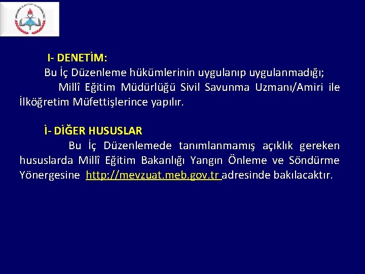 I- DENETİM: Bu İç Düzenleme hükümlerinin uygulanıp uygulanmadığı; Millî Eğitim Müdürlüğü Sivil Savunma I- DENETİM: Bu İç Düzenleme hükümlerinin uygulanıp uygulanmadığı; Millî Eğitim Müdürlüğü Sivil Savunma