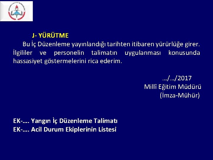 J- YÜRÜTME Bu İç Düzenleme yayınlandığı tarihten itibaren yürürlüğe girer. İlgililer ve personelin J- YÜRÜTME Bu İç Düzenleme yayınlandığı tarihten itibaren yürürlüğe girer. İlgililer ve personelin