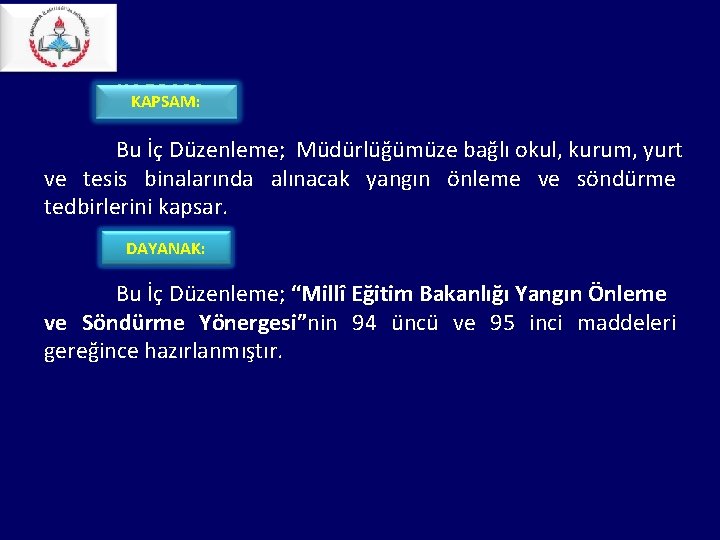KAPSAM: Bu İç Düzenleme; Müdürlüğümüze bağlı okul, kurum, yurt ve tesis binalarında alınacak yangın KAPSAM: Bu İç Düzenleme; Müdürlüğümüze bağlı okul, kurum, yurt ve tesis binalarında alınacak yangın
