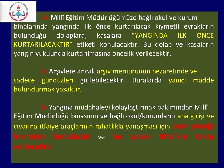 4 - Millî Eğitim Müdürlüğümüze bağlı okul ve kurum binalarında yangında ilk önce 4 - Millî Eğitim Müdürlüğümüze bağlı okul ve kurum binalarında yangında ilk önce