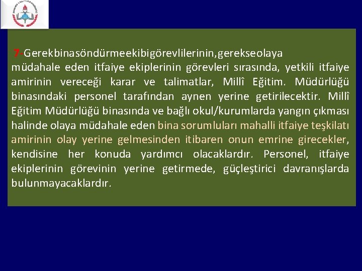 7 - Gerek bina söndürme ekibi görevlilerinin, gerekse olaya müdahale eden itfaiye ekiplerinin 7 - Gerek bina söndürme ekibi görevlilerinin, gerekse olaya müdahale eden itfaiye ekiplerinin