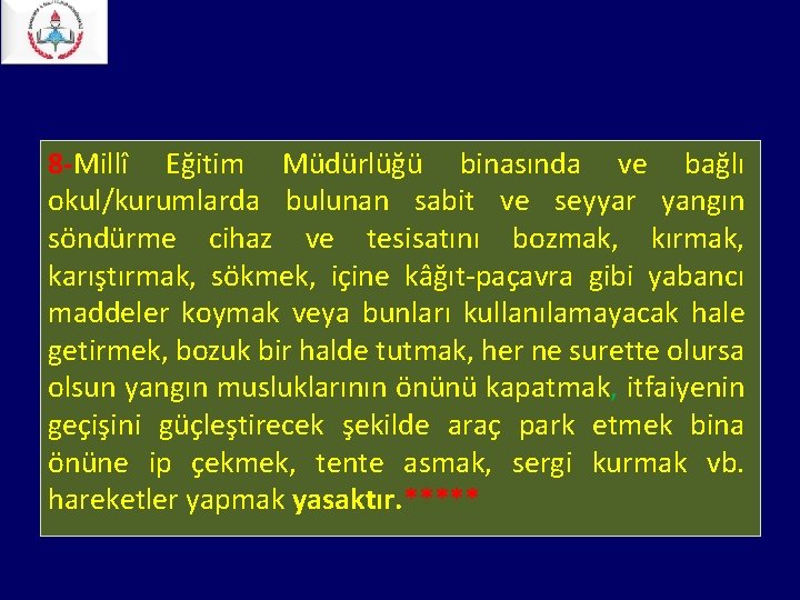 8 -Millî Eğitim Müdürlüğü binasında ve bağlı okul/kurumlarda bulunan sabit ve seyyar yangın söndürme 8 -Millî Eğitim Müdürlüğü binasında ve bağlı okul/kurumlarda bulunan sabit ve seyyar yangın söndürme