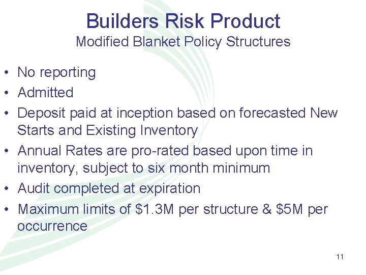 Builders Risk Product Modified Blanket Policy Structures • No reporting • Admitted • Deposit