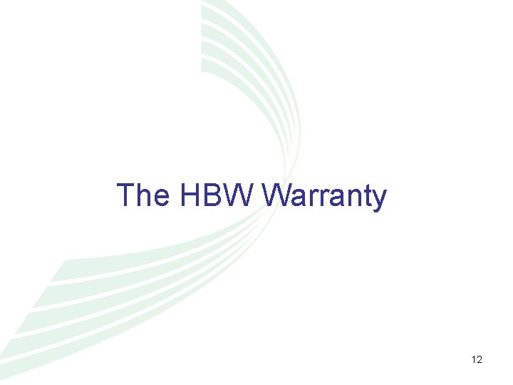 The HBW Warranty 12 
