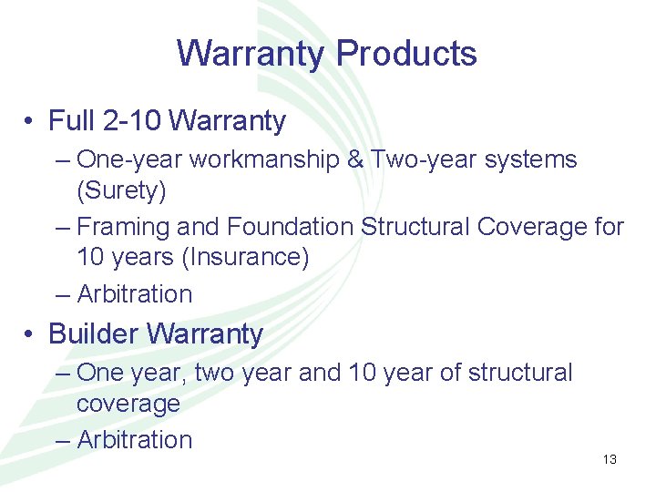 Warranty Products • Full 2 -10 Warranty – One-year workmanship & Two-year systems (Surety)