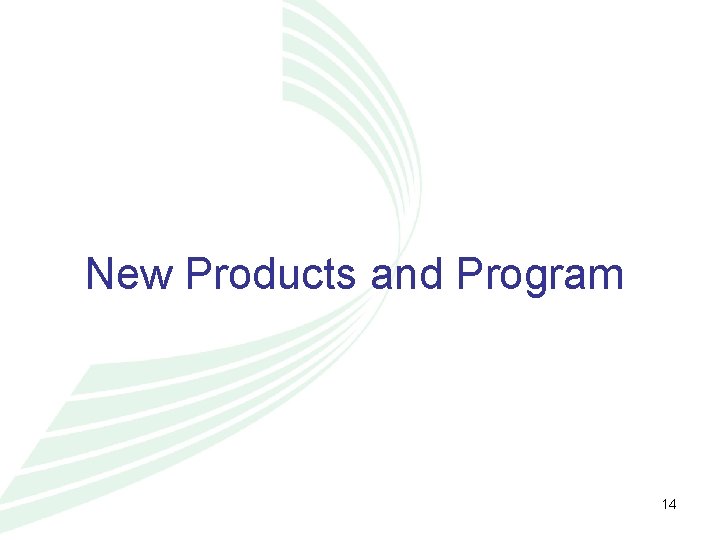 New Products and Program 14 