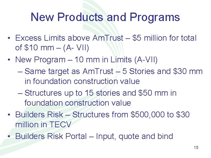 New Products and Programs • Excess Limits above Am. Trust – $5 million for