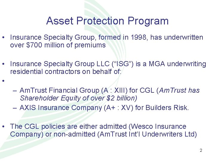 Asset Protection Program • Insurance Specialty Group, formed in 1998, has underwritten over $700